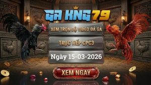 GAKING79 Xem Full Clip Da Ga Truc Tiep CPC3 Ngay 15032026 1
