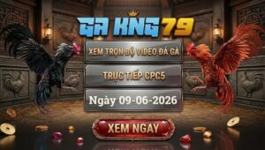 Xem Full Video Đá Gà CPC5 Ngày 09/06/2026 Tại GAKING79